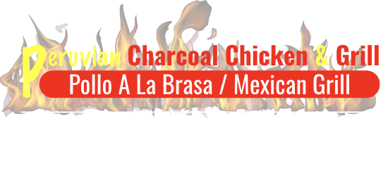 Peruvian Charcoal Chicken & Grill
Pollo A La Brasa / Mexican Grill

Catering Available
Ask for more information!